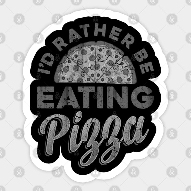 I'd Rather Be Eating Pizza Italian Food Italia Italy Sticker by E